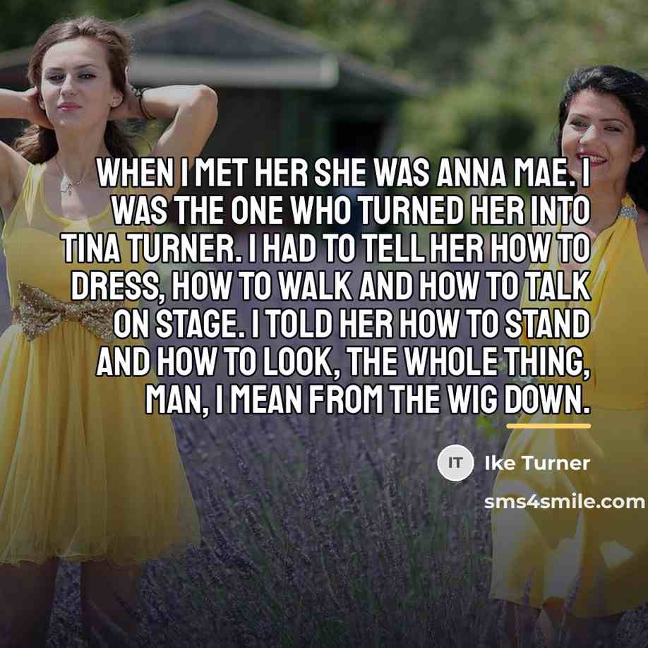 “When I met her she was Anna Mae. I was…” quote by Ike Turner