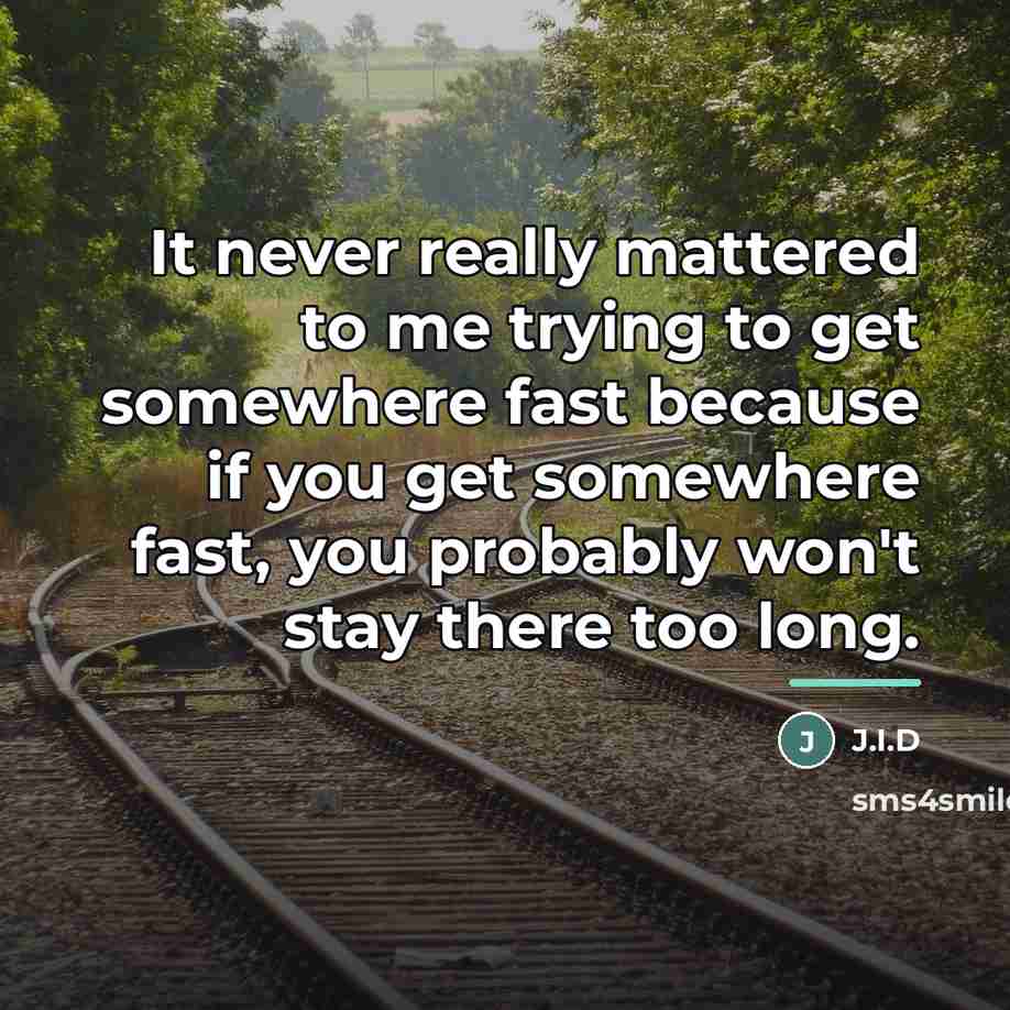 “It never really mattered to me trying to get somewhere…” quote by J.I.D