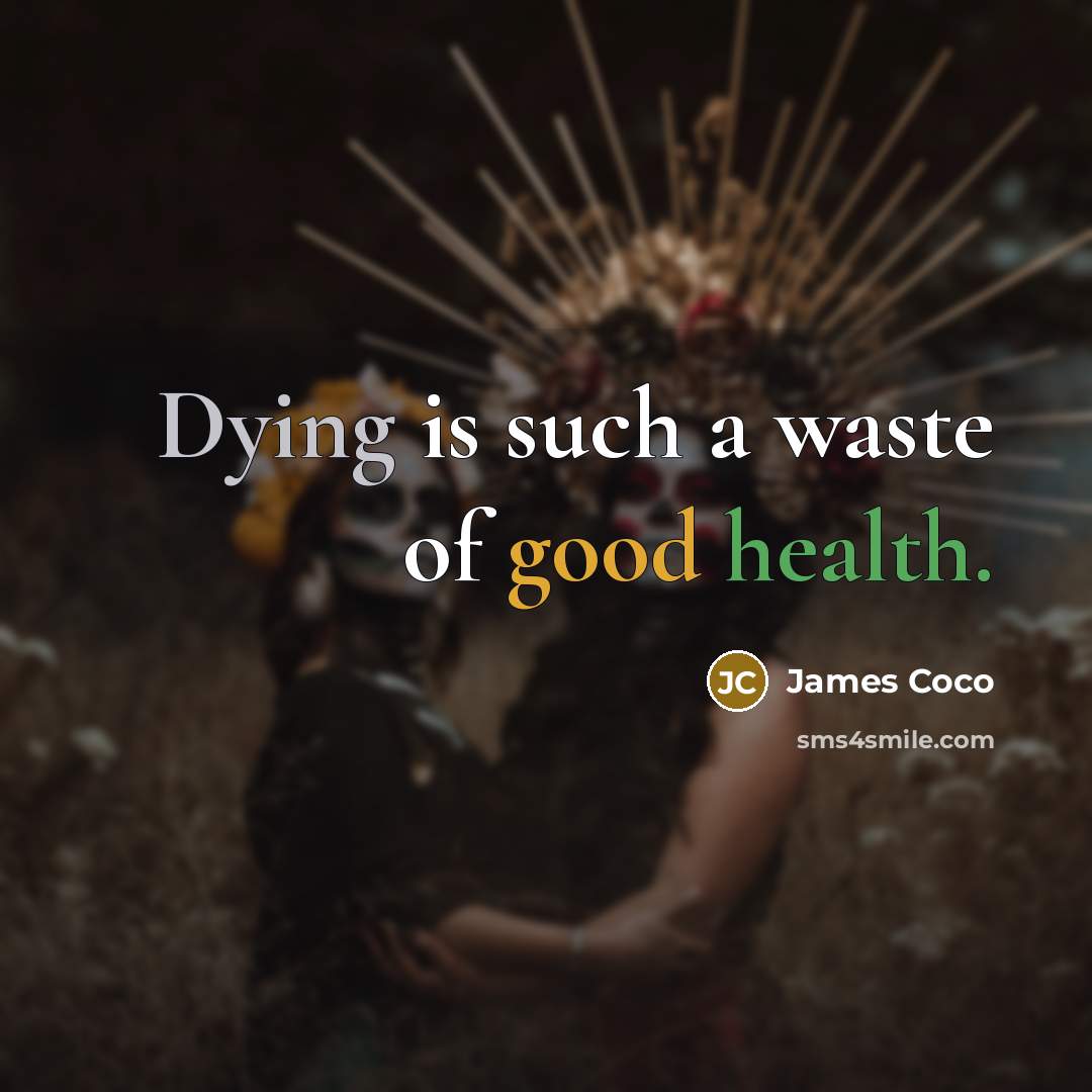 “Dying is such a waste of good health.…” quote by James Coco