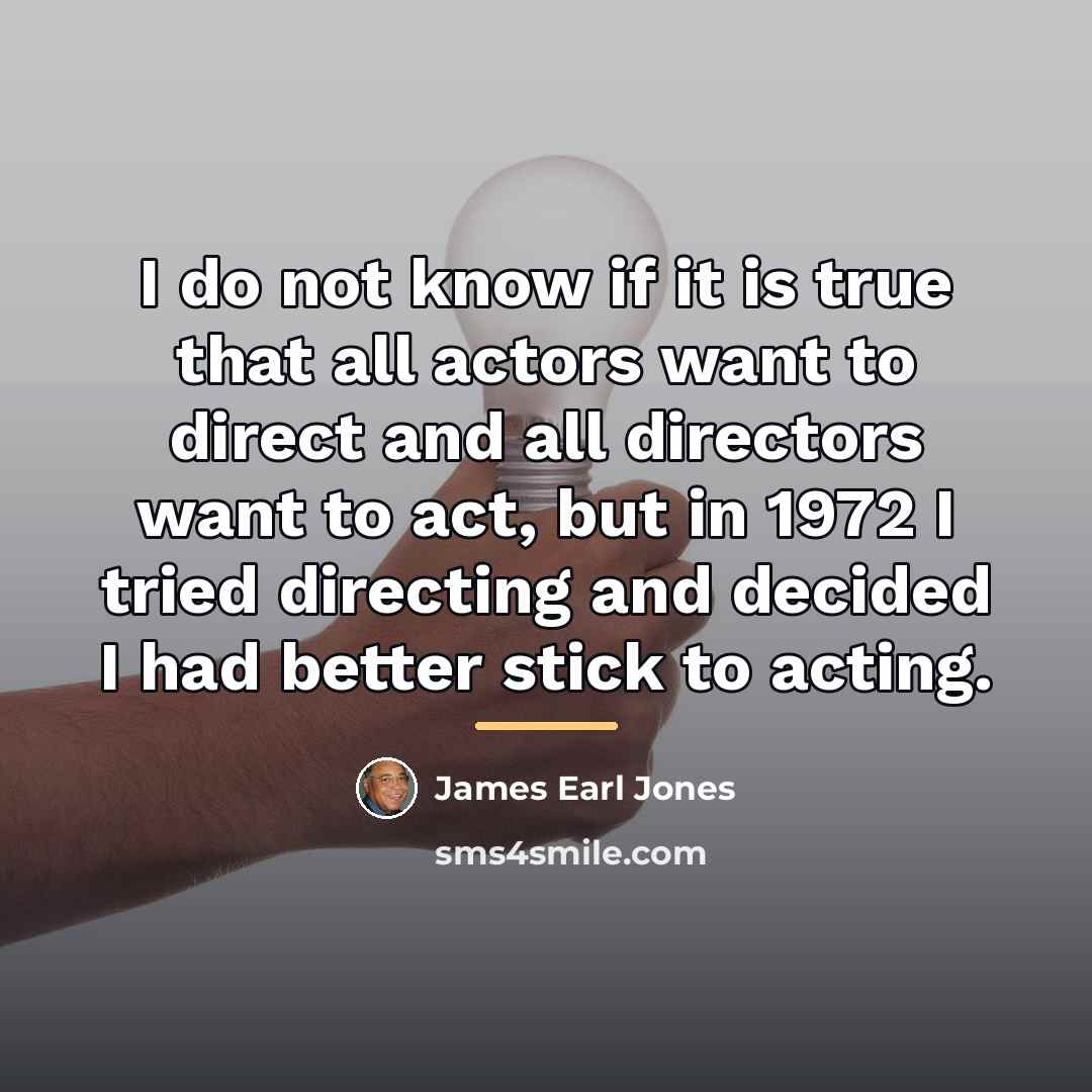“I do not know if it is true that all…” quote by James Earl Jones