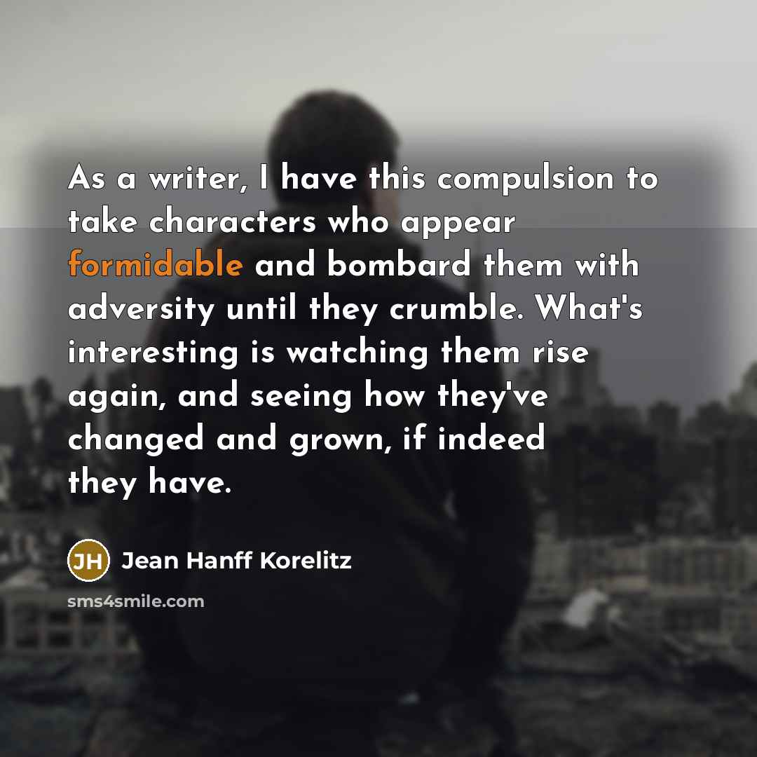 “As a writer, I have this compulsion to take characters…” quote by Jean Hanff Korelitz