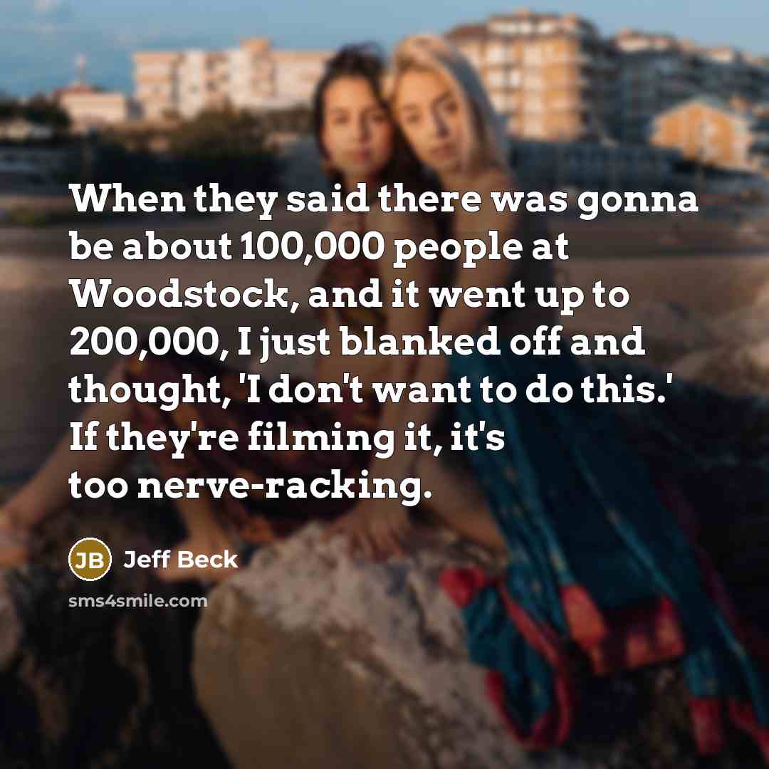 “When they said there was gonna be about 100,000 people…” quote by Jeff Beck