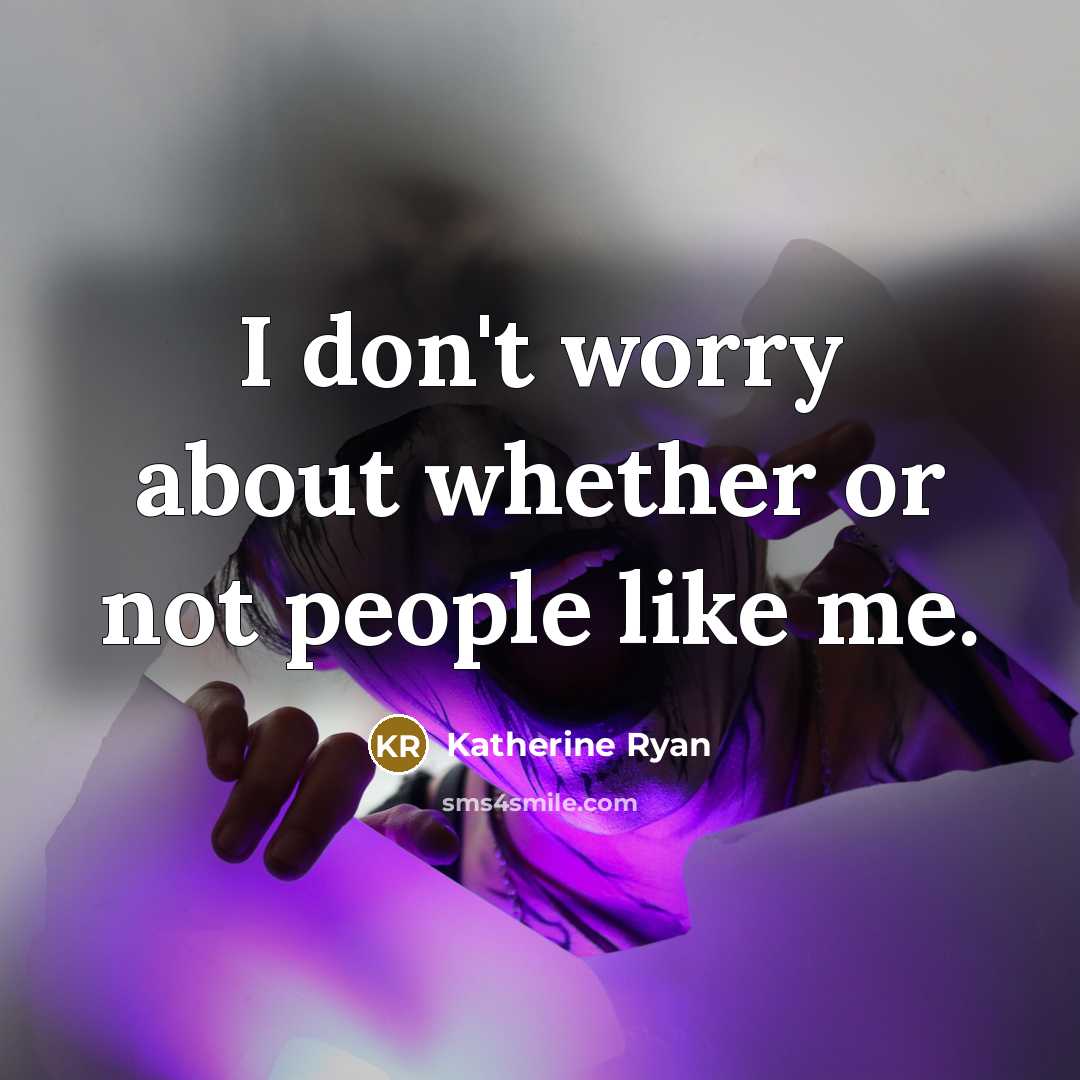 “I don't worry about whether or not people like me.…” quote by Katherine Ryan
