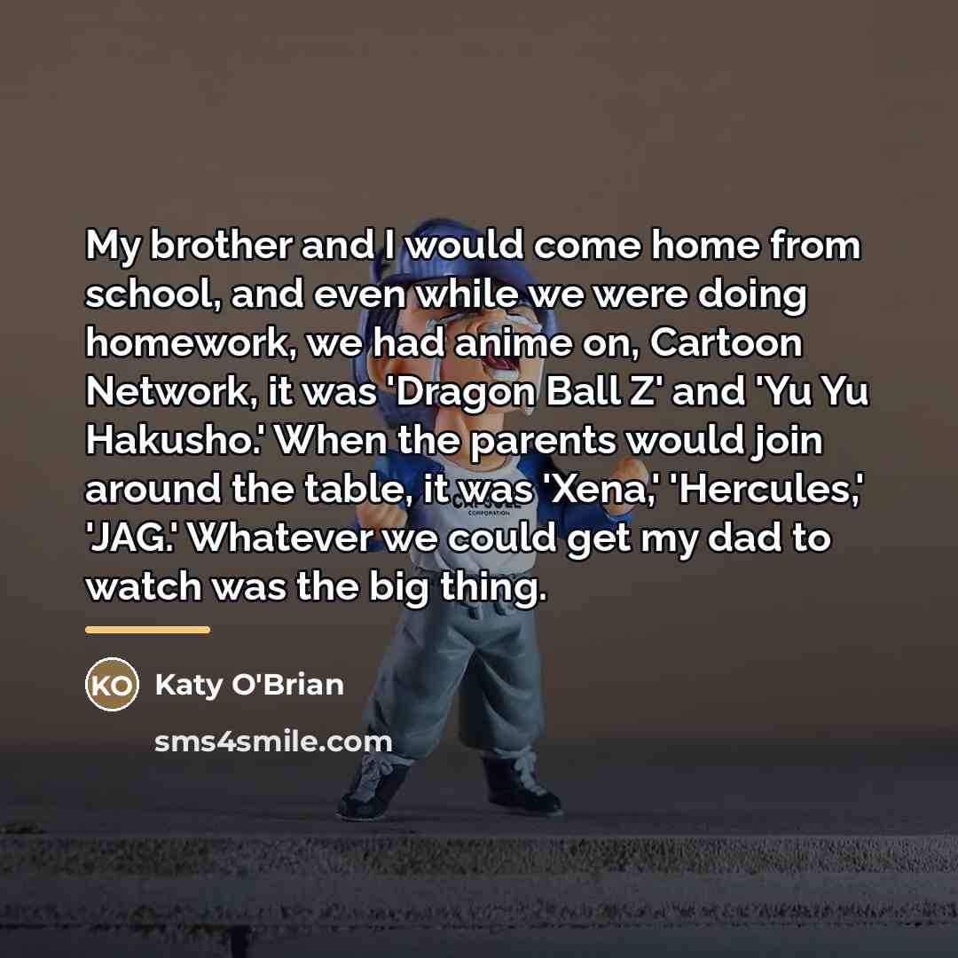 “My brother and I would come home from school, and…” quote by Katy O'Brian