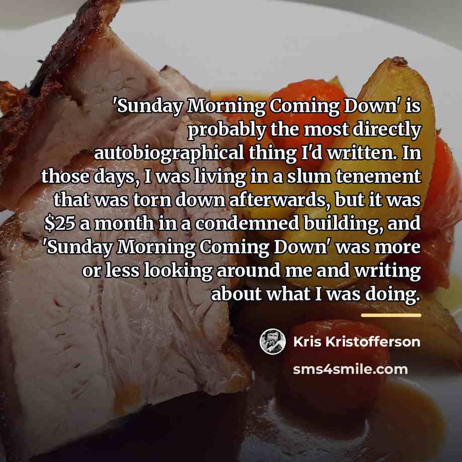 “'Sunday Morning Coming Down' is probably the most directly autobiographical…” quote by Kris Kristofferson
