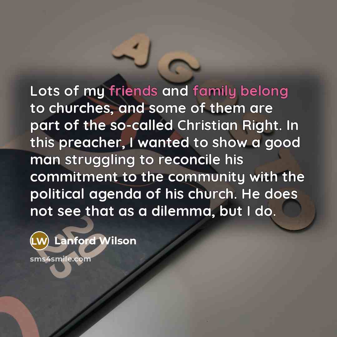 “Lots of my friends and family belong to churches, and…” quote by Lanford Wilson