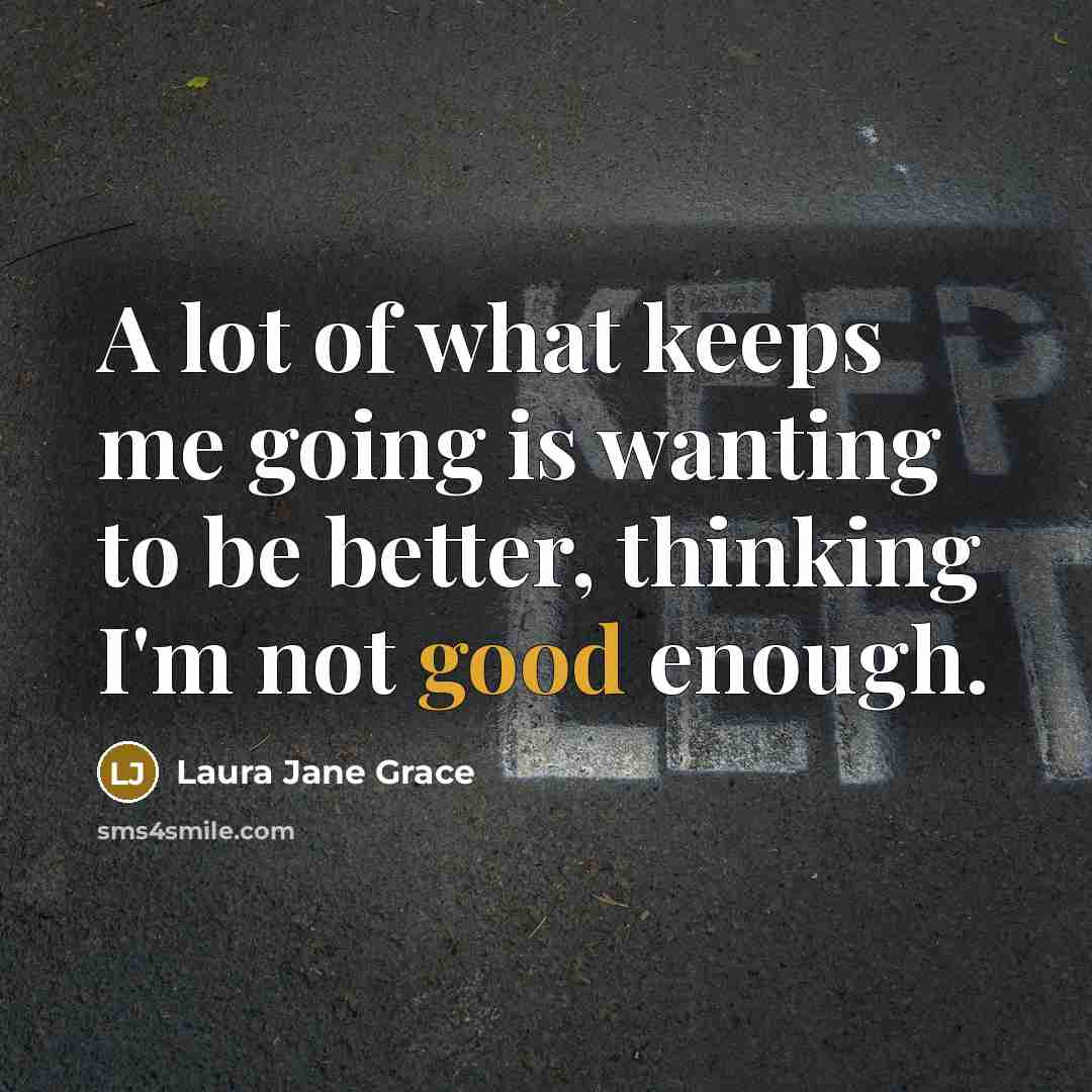 “A lot of what keeps me going is wanting to…” quote by Laura Jane Grace