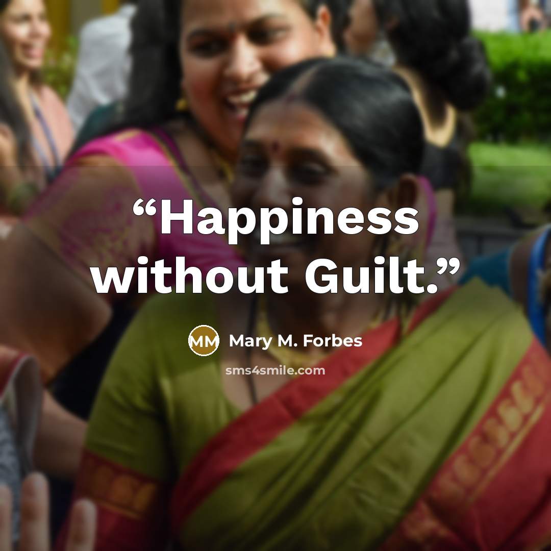 “Happiness without Guilt.” quote by Mary M. Forbes
