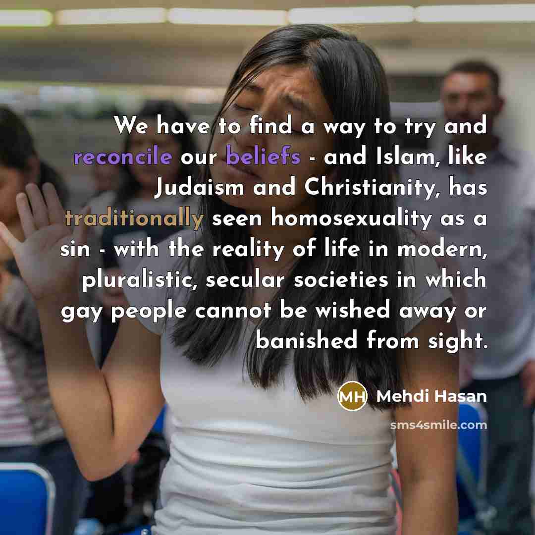 “We have to find a way to try and reconcile…” quote by Mehdi Hasan
