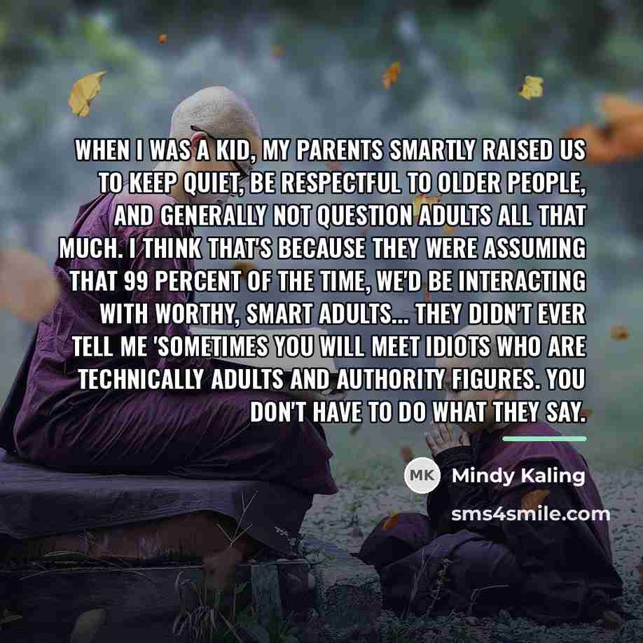 “When I was a kid, my parents smartly raised us…” quote by Mindy Kaling