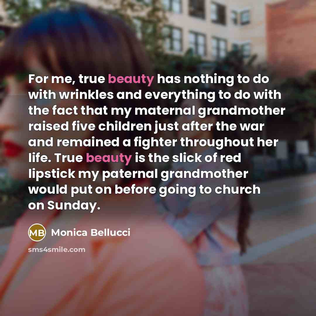“For me, true beauty has nothing to do with wrinkles…” quote by Monica Bellucci