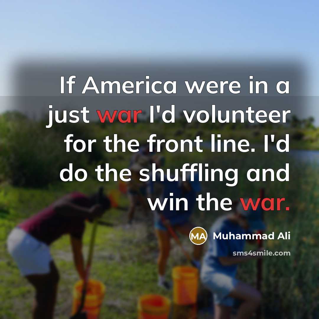 “If America were in a just war I'd volunteer for…” quote by Muhammad Ali