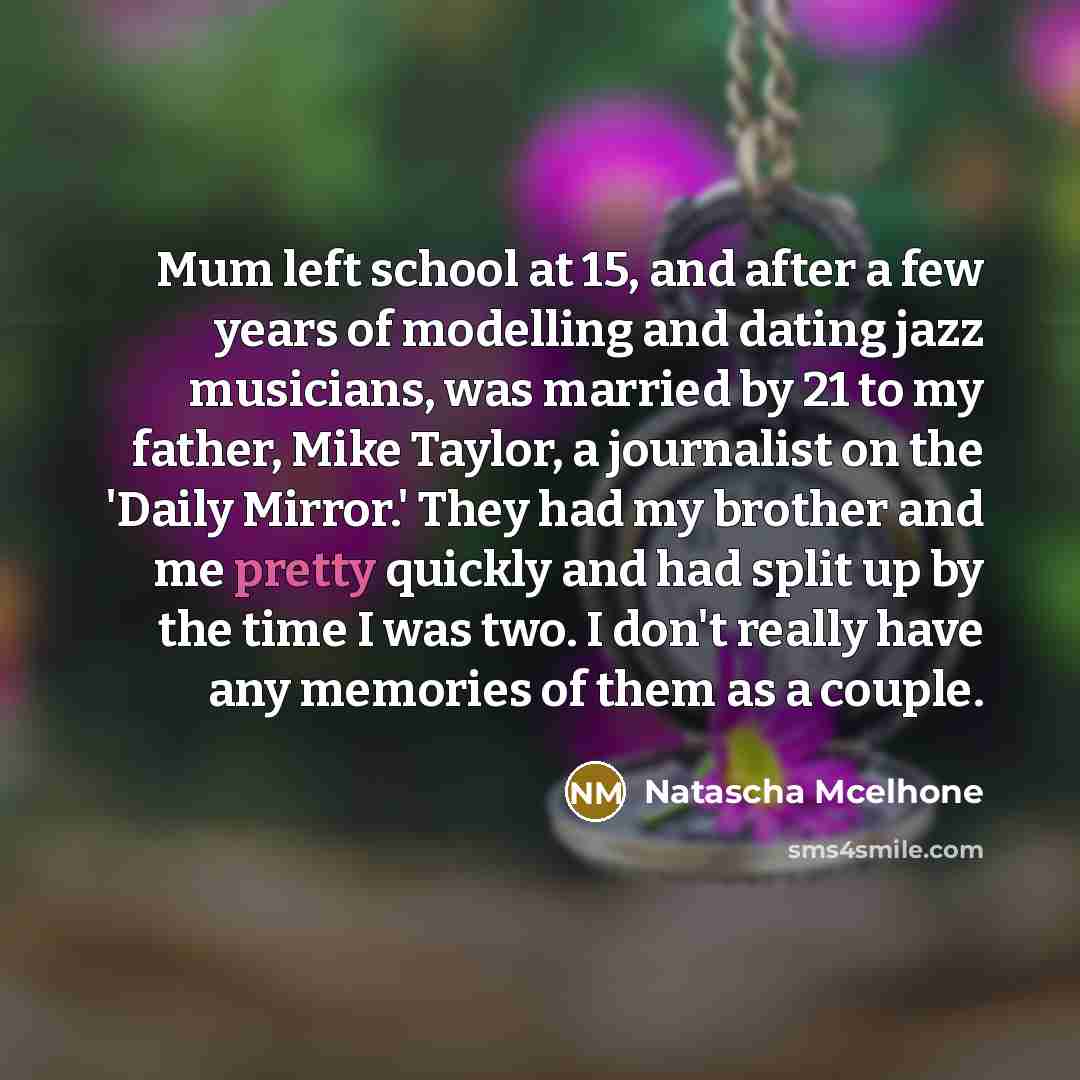 “Mum left school at 15, and after a few years…” quote by Natascha McElhone