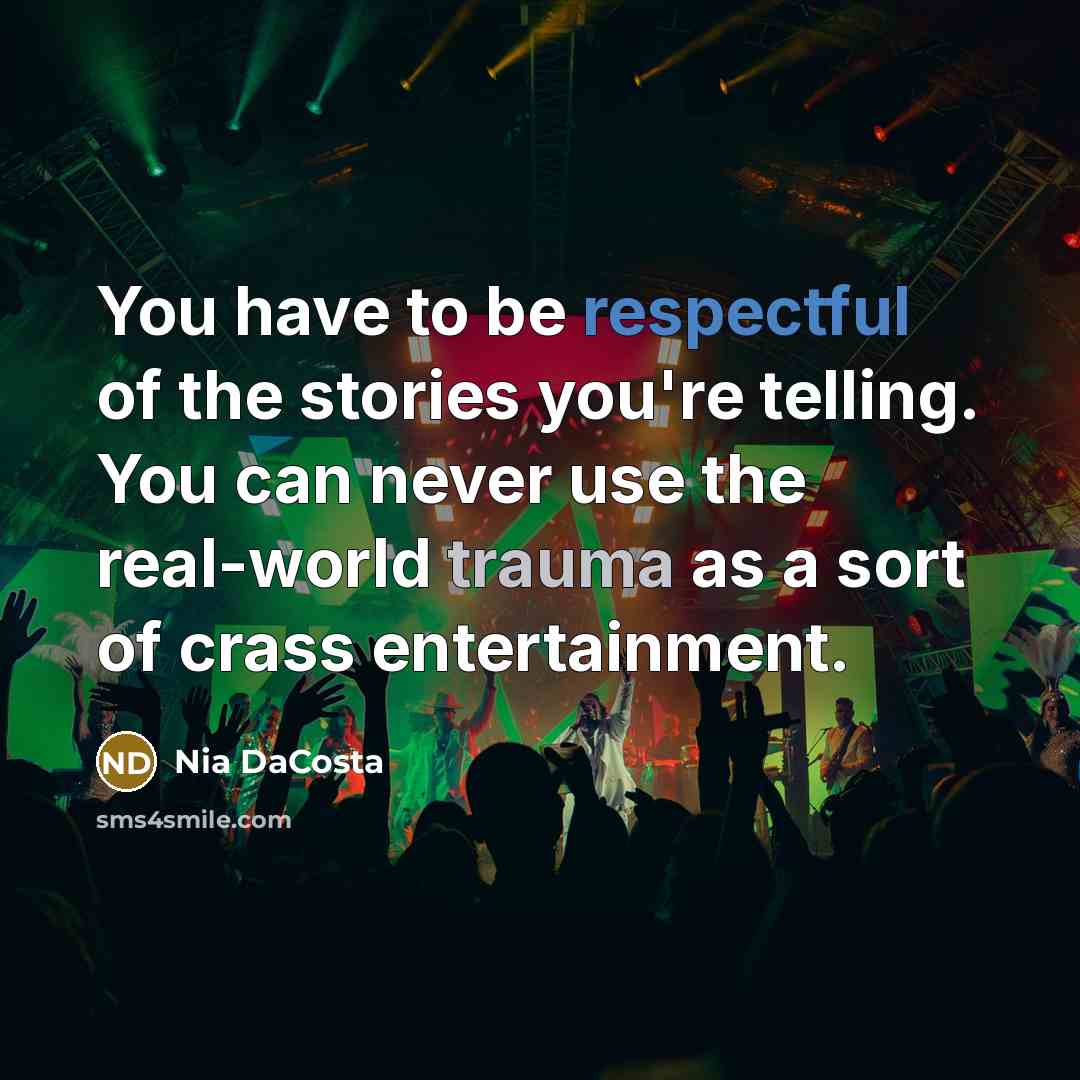 “You have to be respectful of the stories you're telling.…” quote by Nia DaCosta
