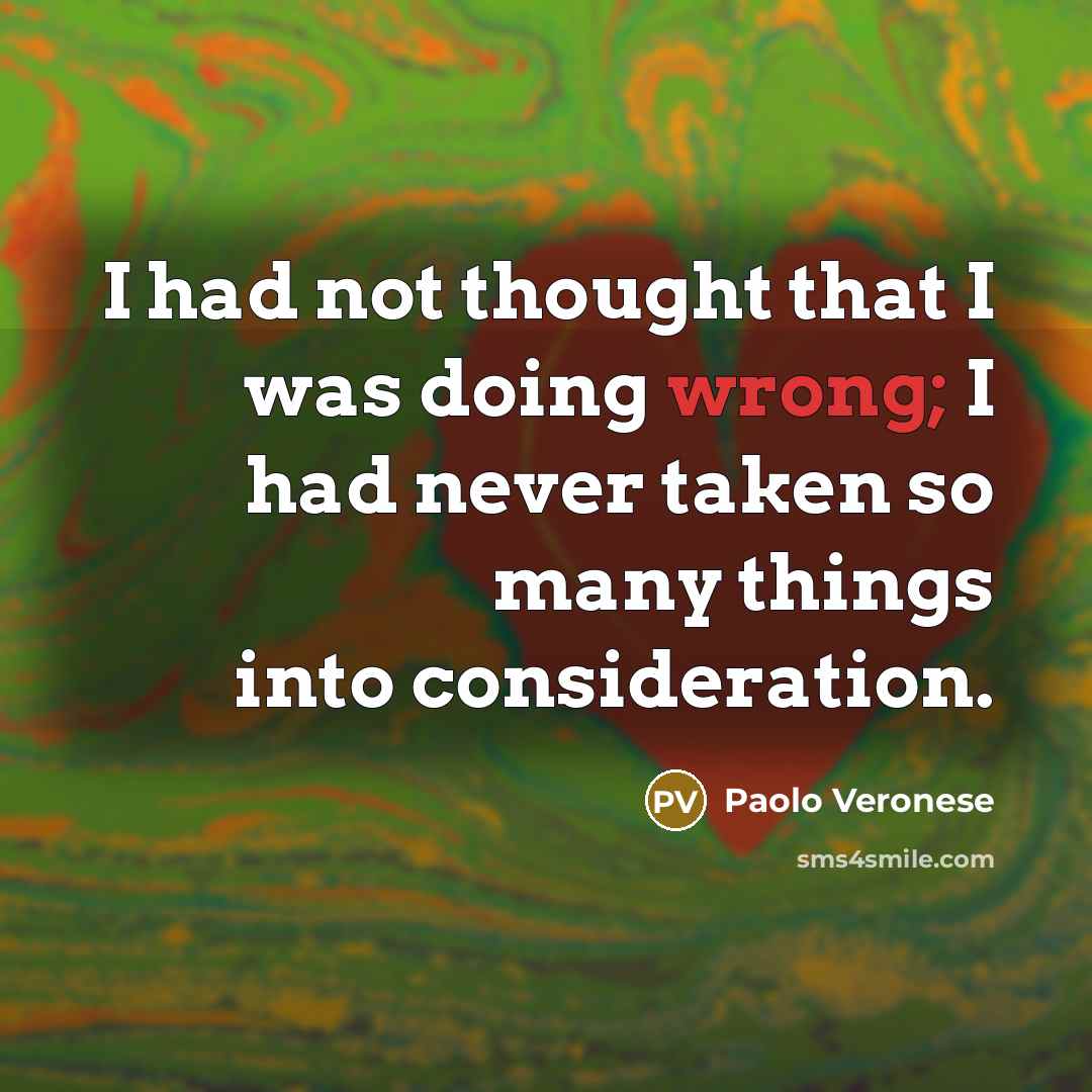 “I had not thought that I was doing wrong; I…” quote by Paolo Veronese
