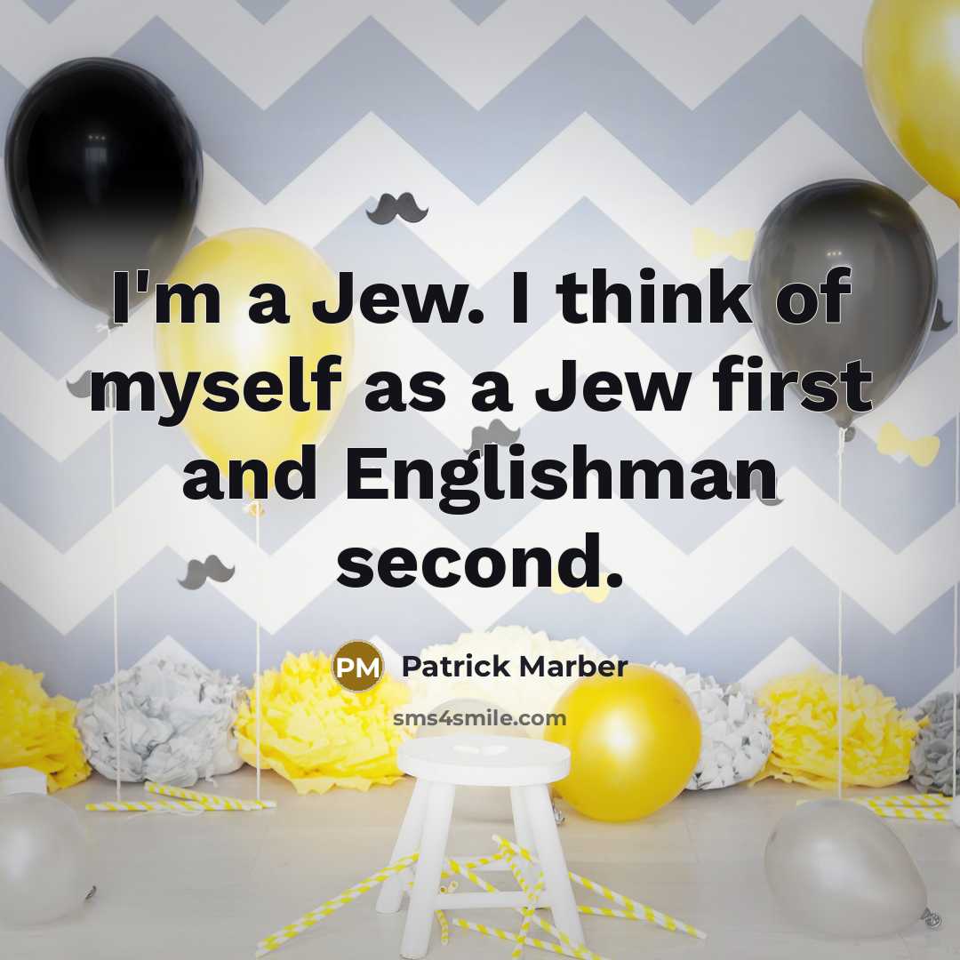 “I'm a Jew. I think of myself as a Jew…” quote by Patrick Marber