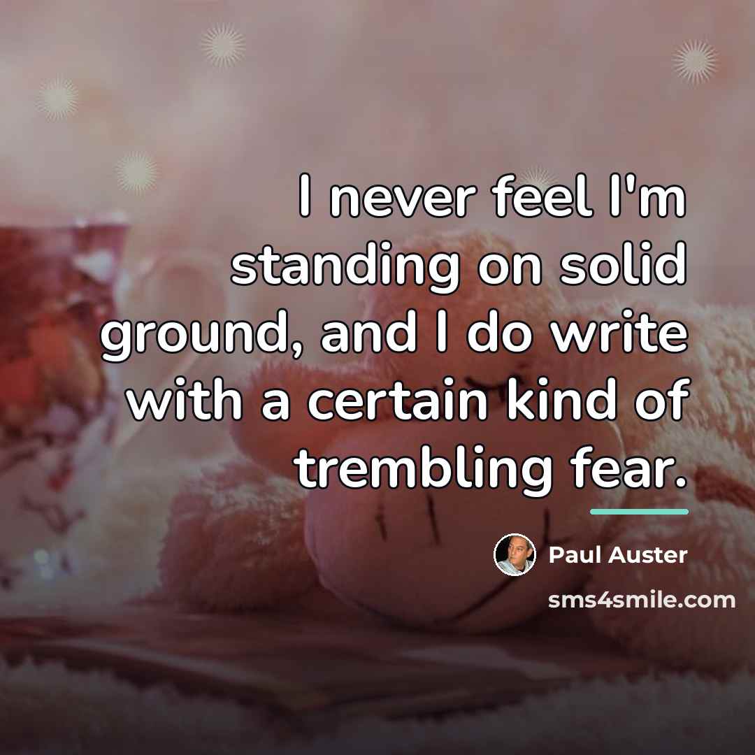 “I never feel I'm standing on solid ground, and I…” quote by Paul Auster