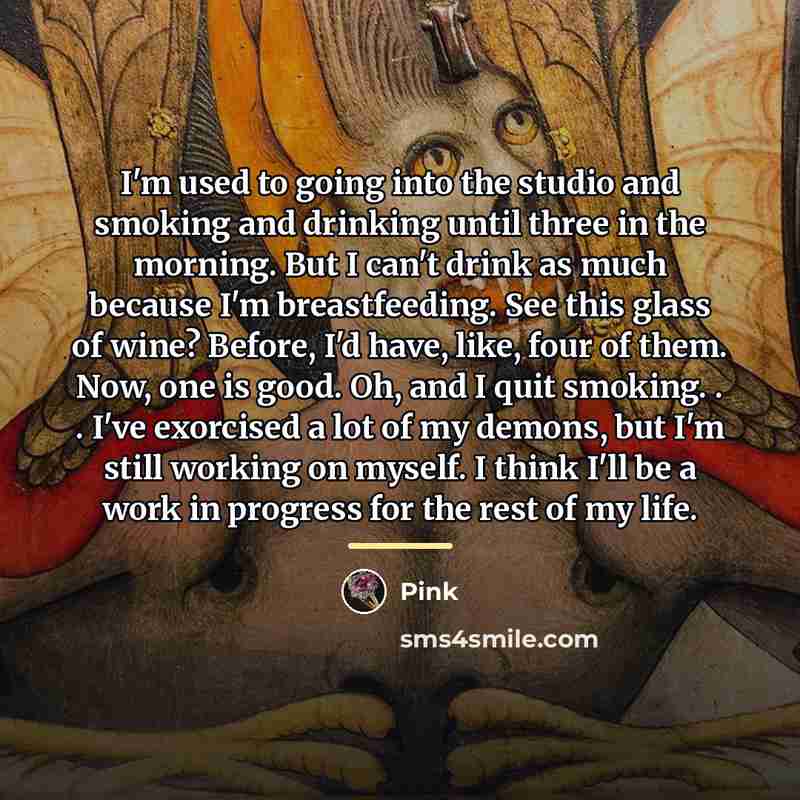 “I'm used to going into the studio and smoking and…” quote by Pink