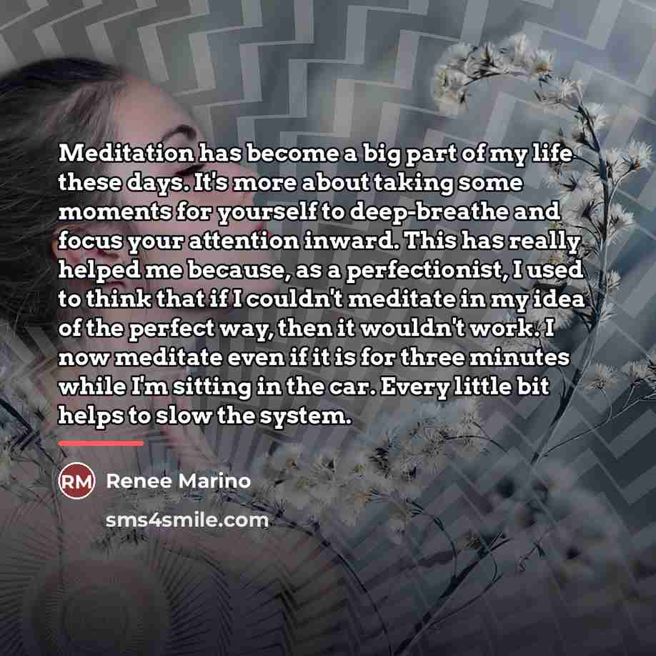 “Meditation has become a big part of my life these…” quote by Renee Marino