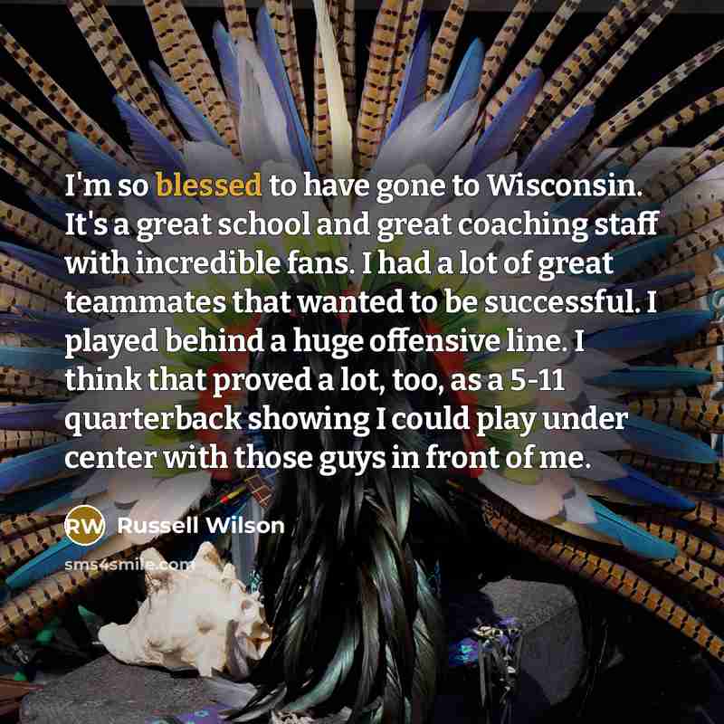 “I'm so blessed to have gone to Wisconsin. It's a…” quote by Russell Wilson