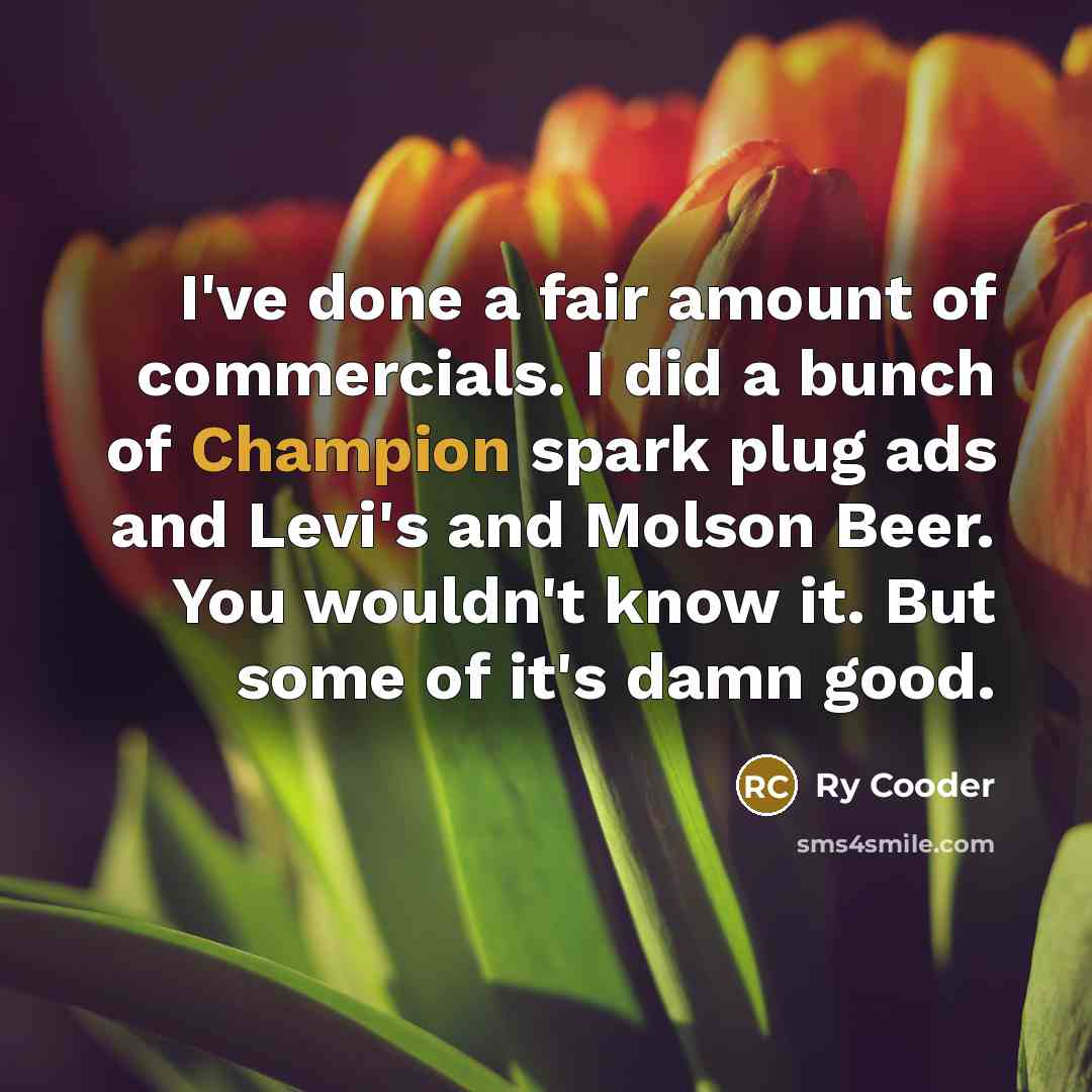 “I've done a fair amount of commercials. I did a…” quote by Ry Cooder