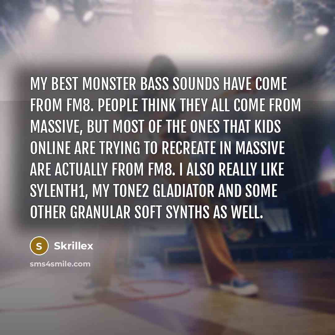 “My best monster bass sounds have come from FM8. People…” quote by Skrillex