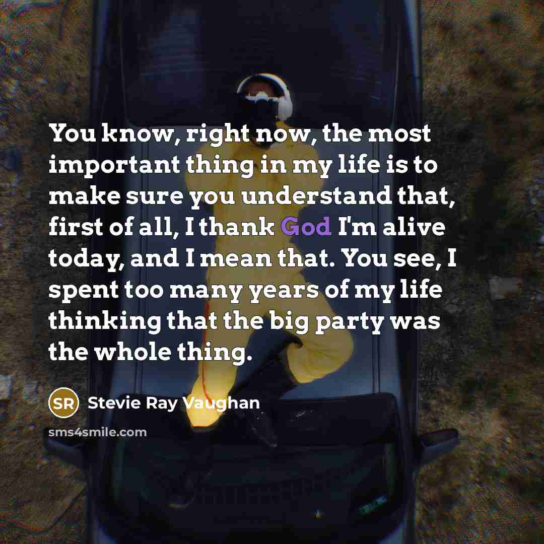 “You know, right now, the most important thing in my…” quote by Stevie Ray Vaughan