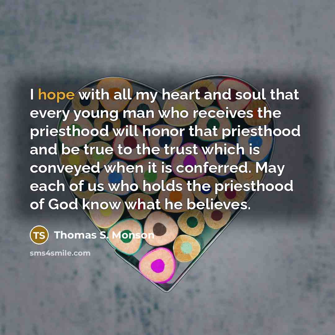 “I hope with all my heart and soul that every…” quote by Thomas S. Monson