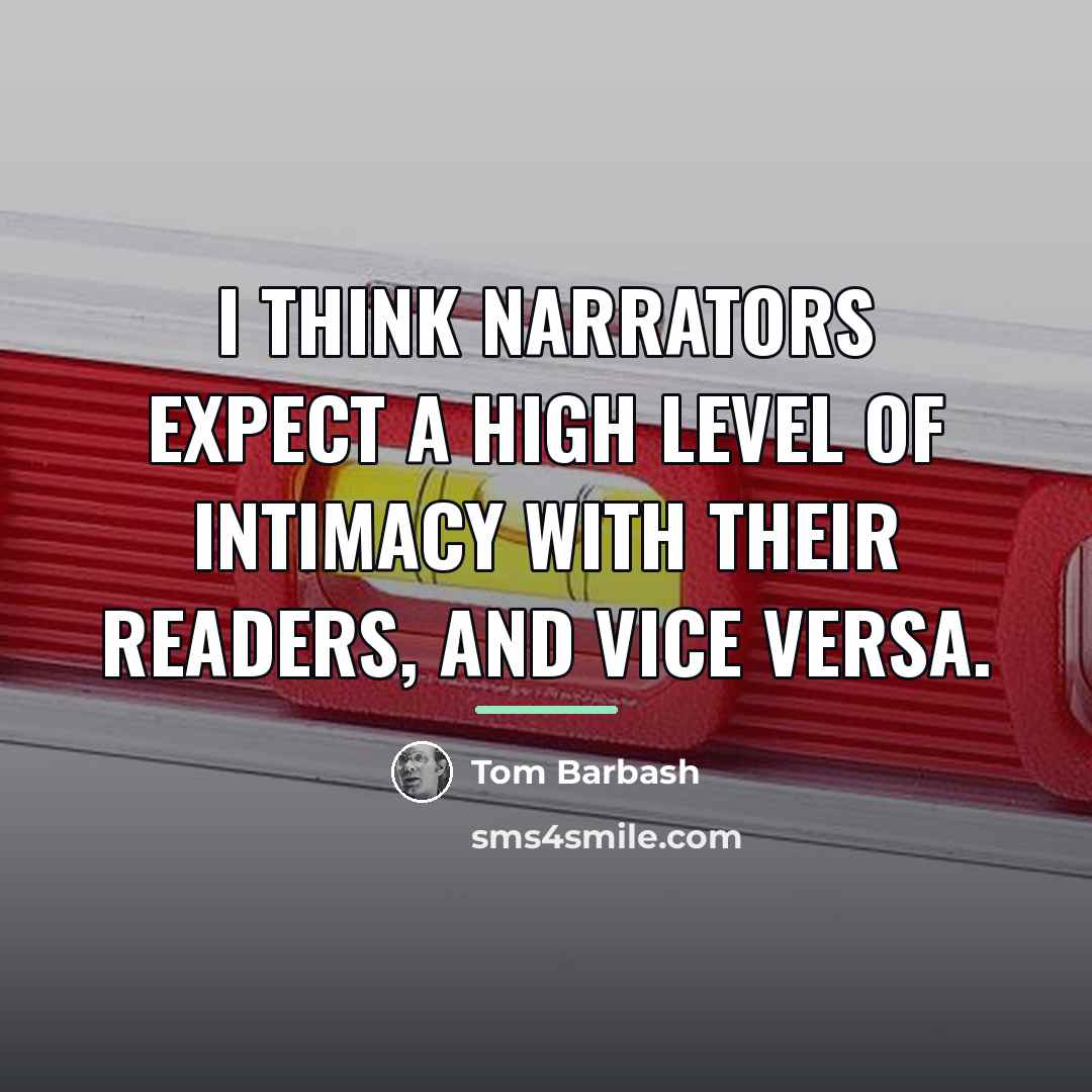 “I think narrators expect a high level of intimacy with…” quote by Tom Barbash