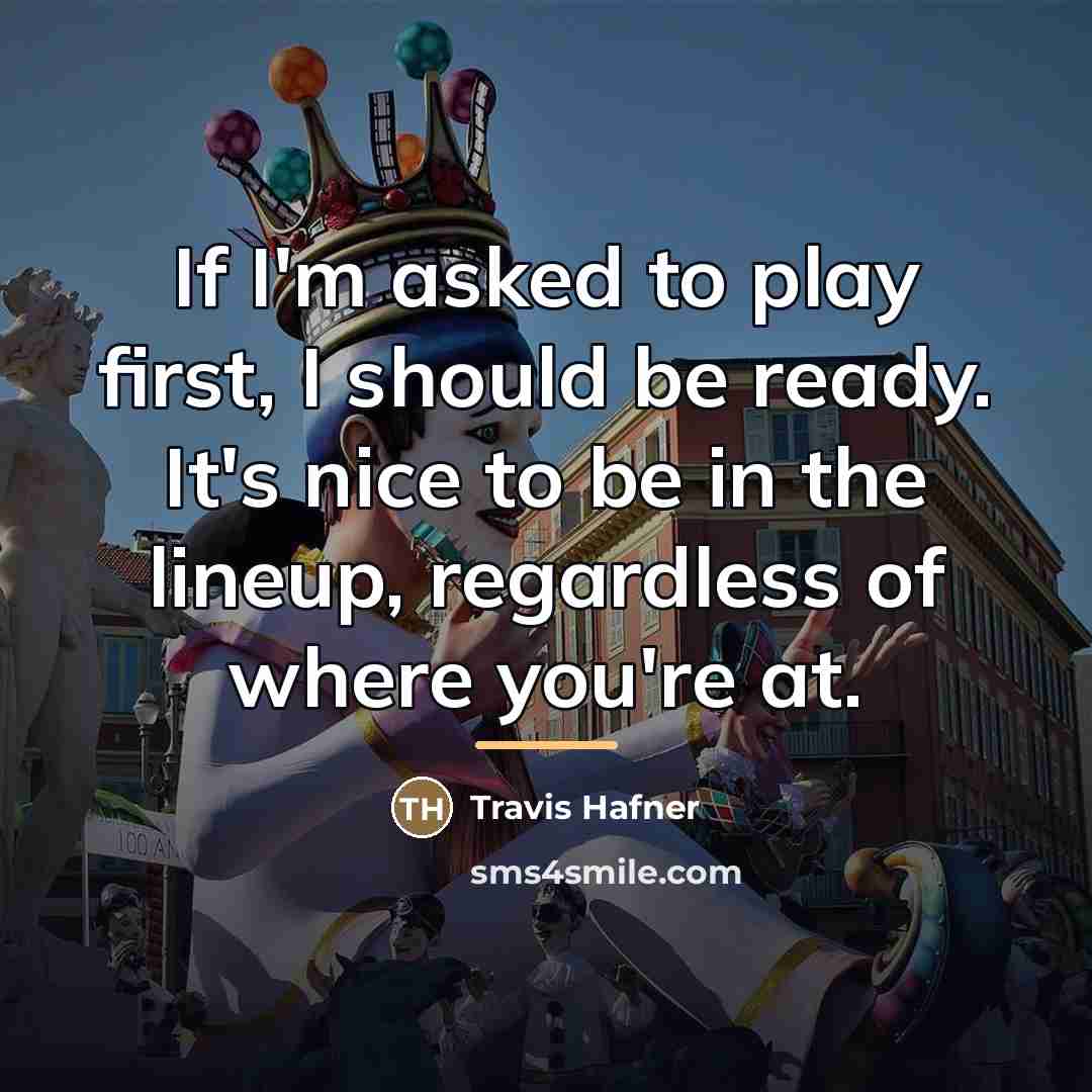 “If I'm asked to play first, I should be ready.…” quote by Travis Hafner