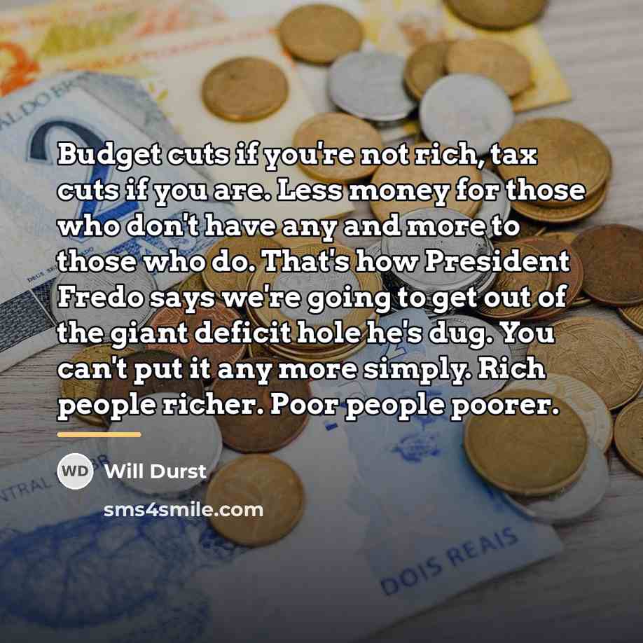 “Budget cuts if you're not rich, tax cuts if you…” quote by Will Durst