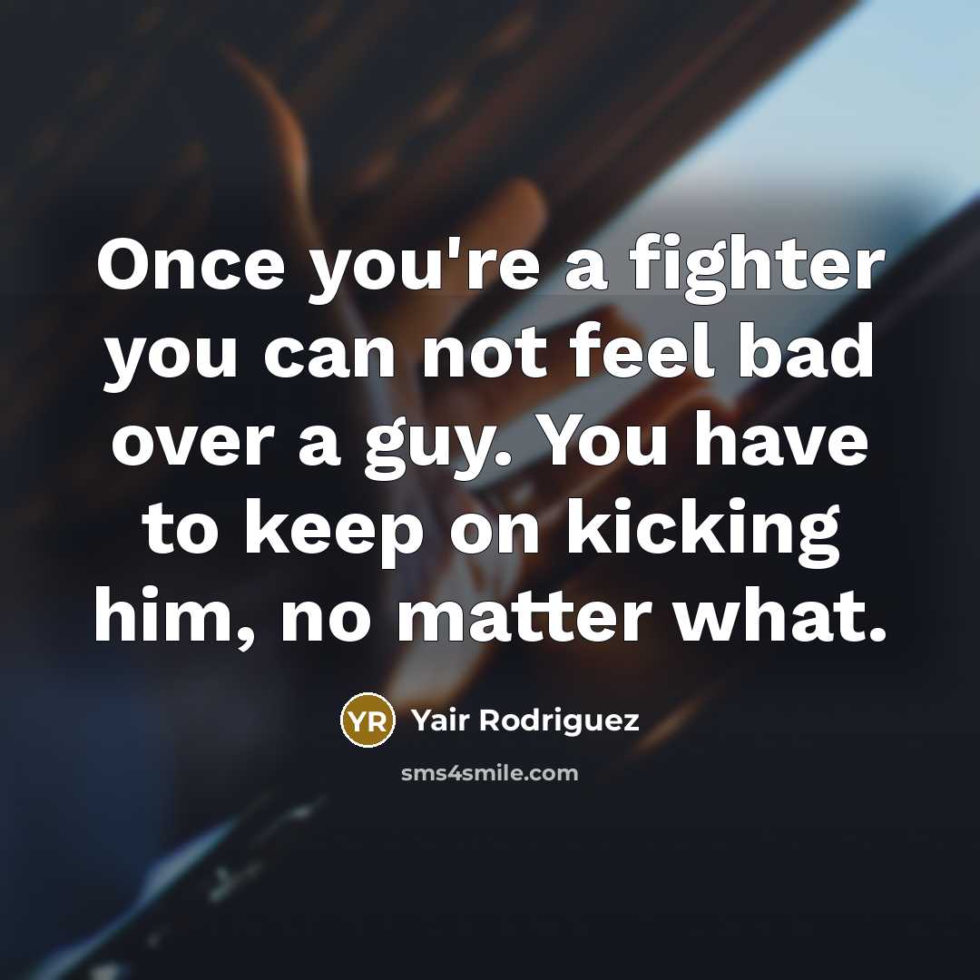 “Once you're a fighter you can not feel bad over…” quote by Yair Rodriguez
