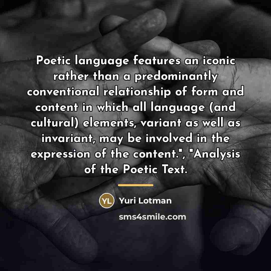 “Poetic language features an iconic rather than a predominantly conventional…” quote by Yuri Lotman