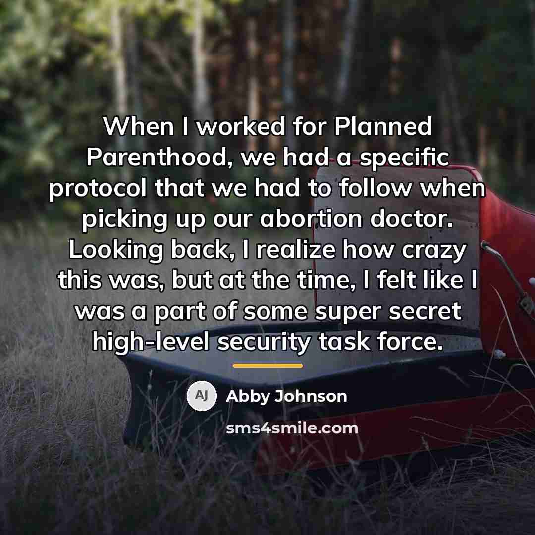 “When I worked for Planned Parenthood, we had a specific…” quote by Abby Johnson