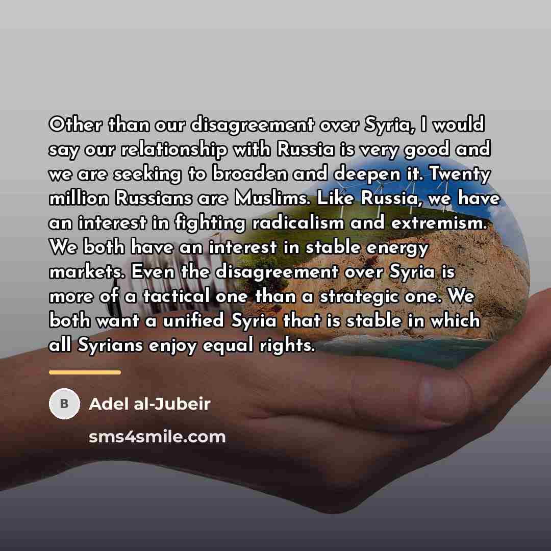“Other than our disagreement over Syria, I would say our…” quote by Adel al-Jubeir