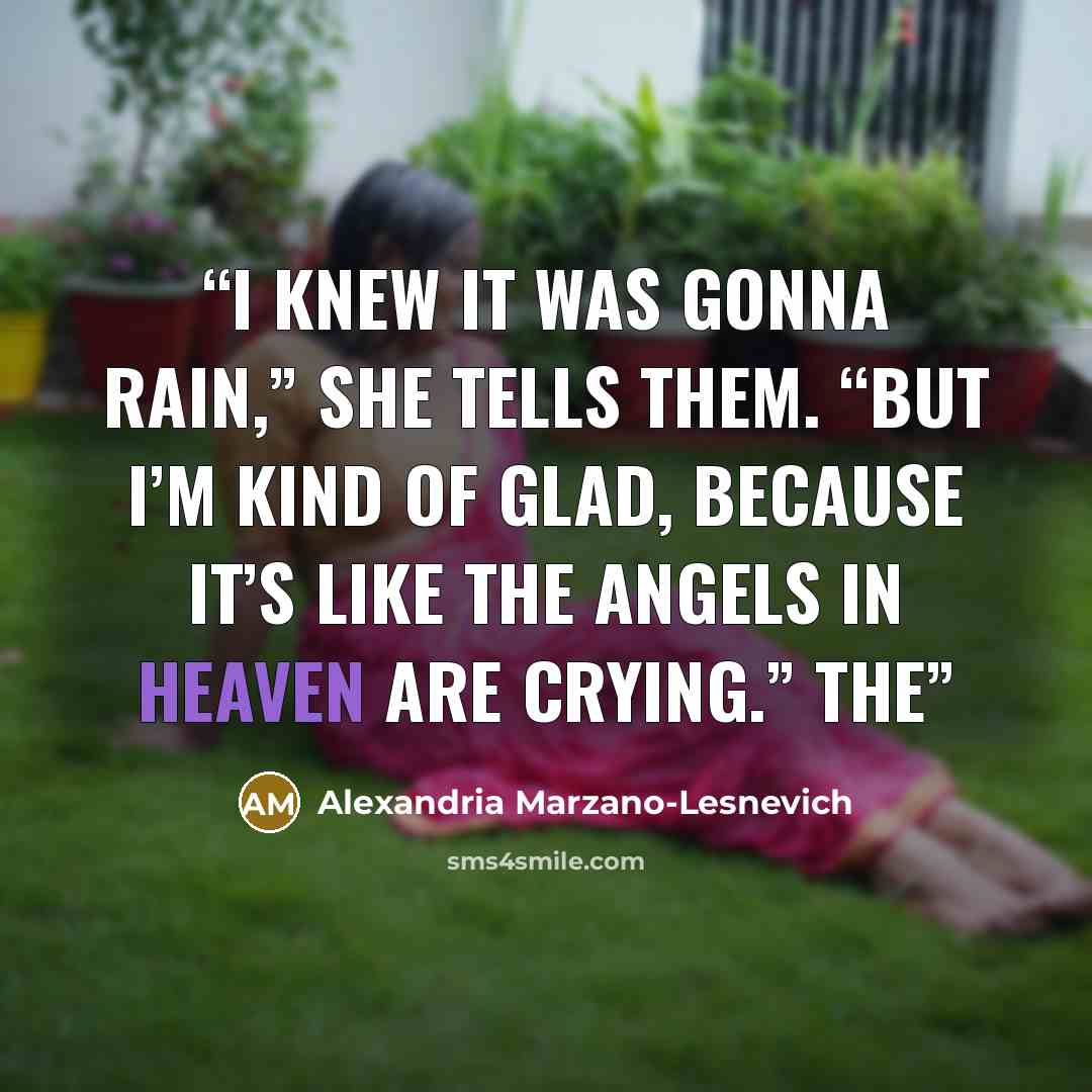 “I knew it was gonna rain,” she tells them. “But I’m kind of glad, because it’s like the angels in heaven are crying.” The” quote by Alexandria Marzano-Lesnevich