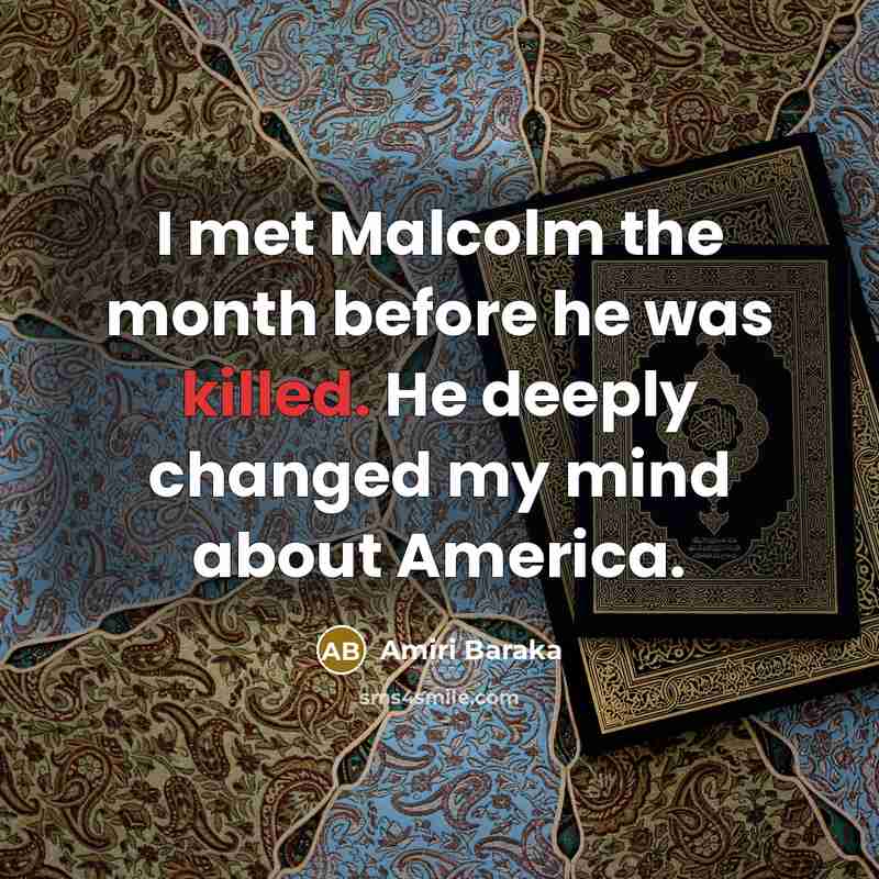 “I met Malcolm the month before he was killed. He…” quote by Amiri Baraka