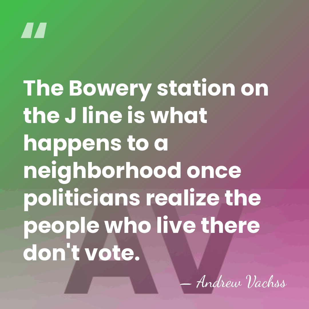 The Bowery station on the J line is what happens to a&hellip; - Andrew Vachss