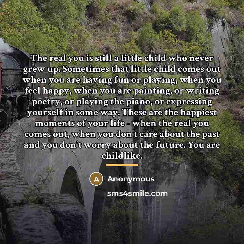 “The real you is still a little child who never…” quote by Anonymous