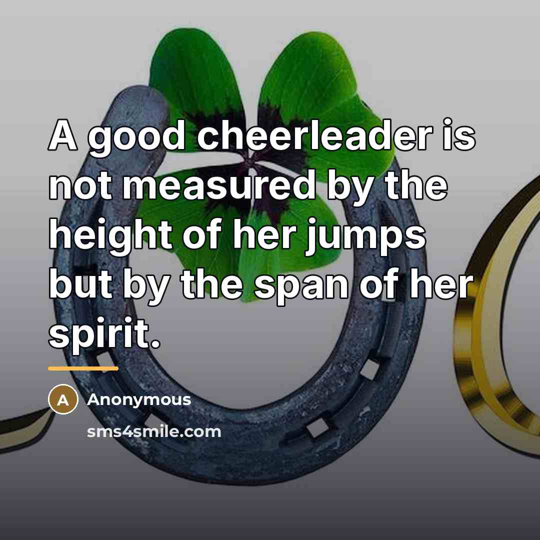 “A good cheerleader is not measured by the height of…” quote by Anonymous