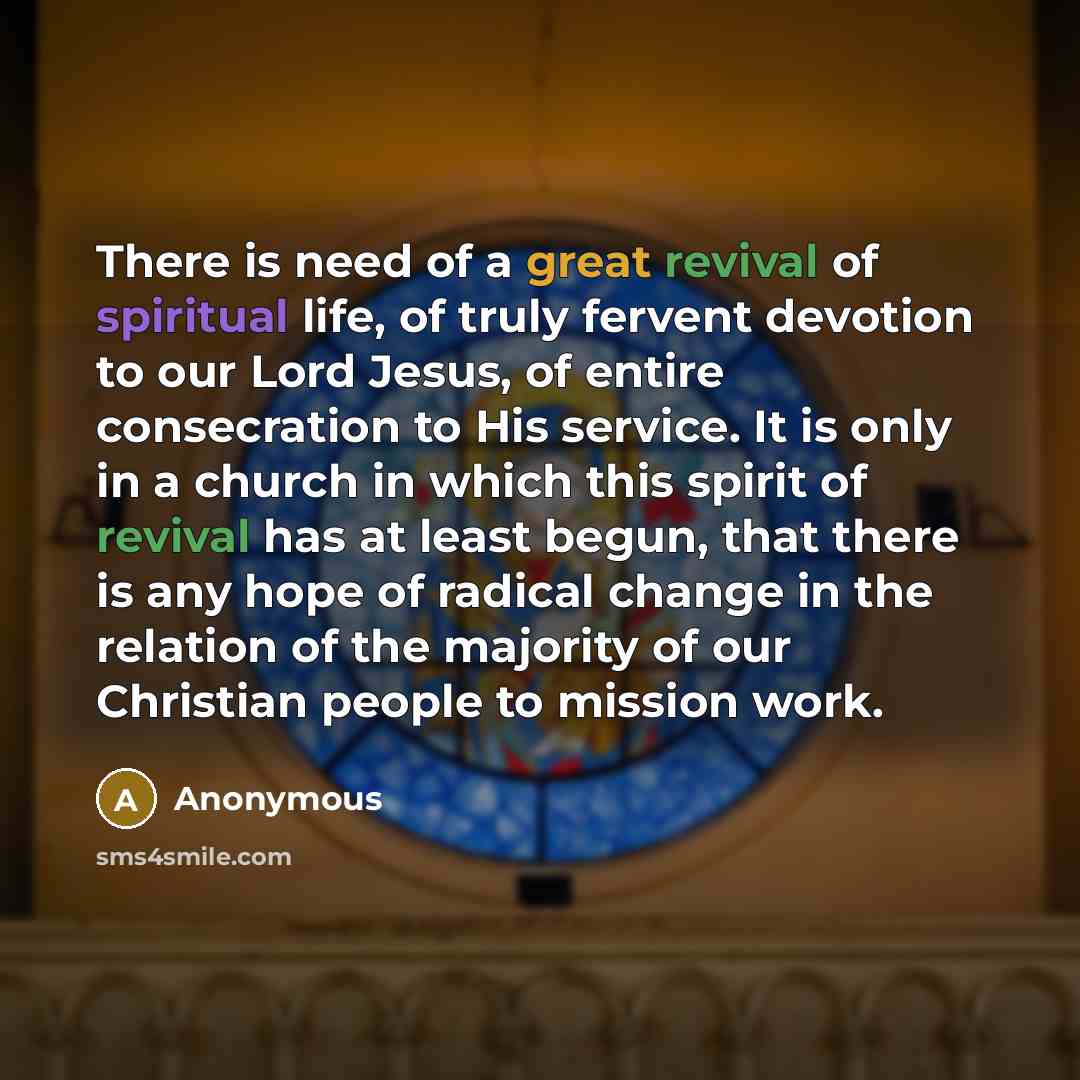 “There is need of a great revival of spiritual life,…” quote by Anonymous