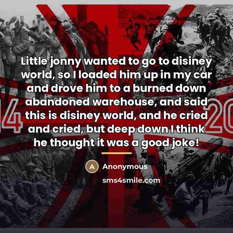 “Little jonny wanted to go to disiney world, so I…” quote by Anonymous