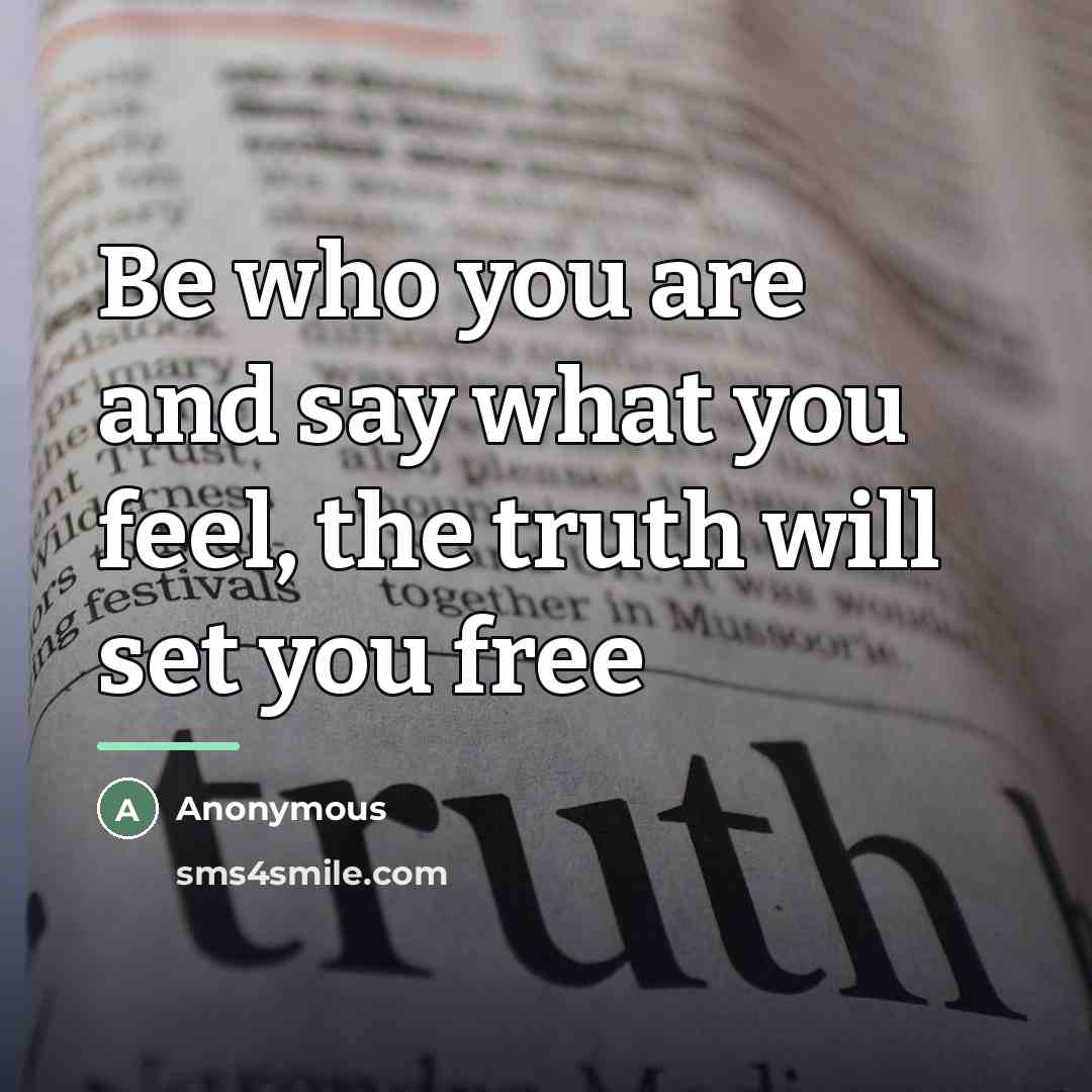“Be who you are and say what you feel, the…” quote by Anonymous