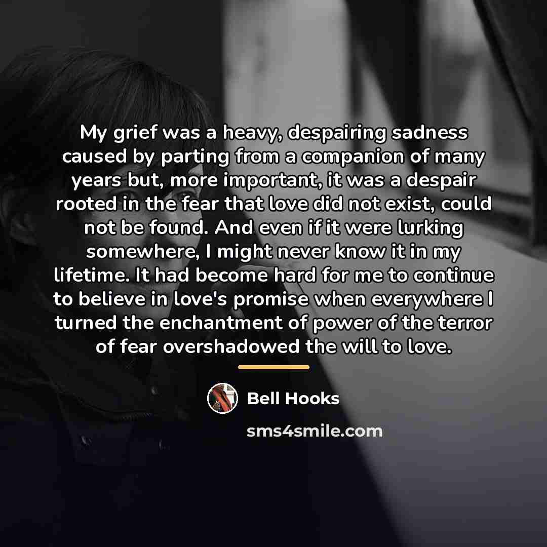 “My grief was a heavy, despairing sadness caused by parting…” quote by Bell Hooks