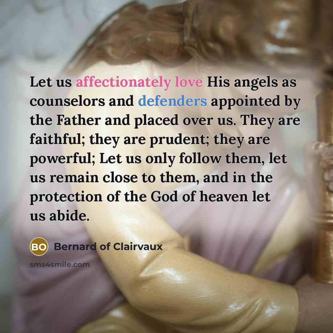 “Let us affectionately love His angels as counselors and defenders…” quote by Bernard of Clairvaux