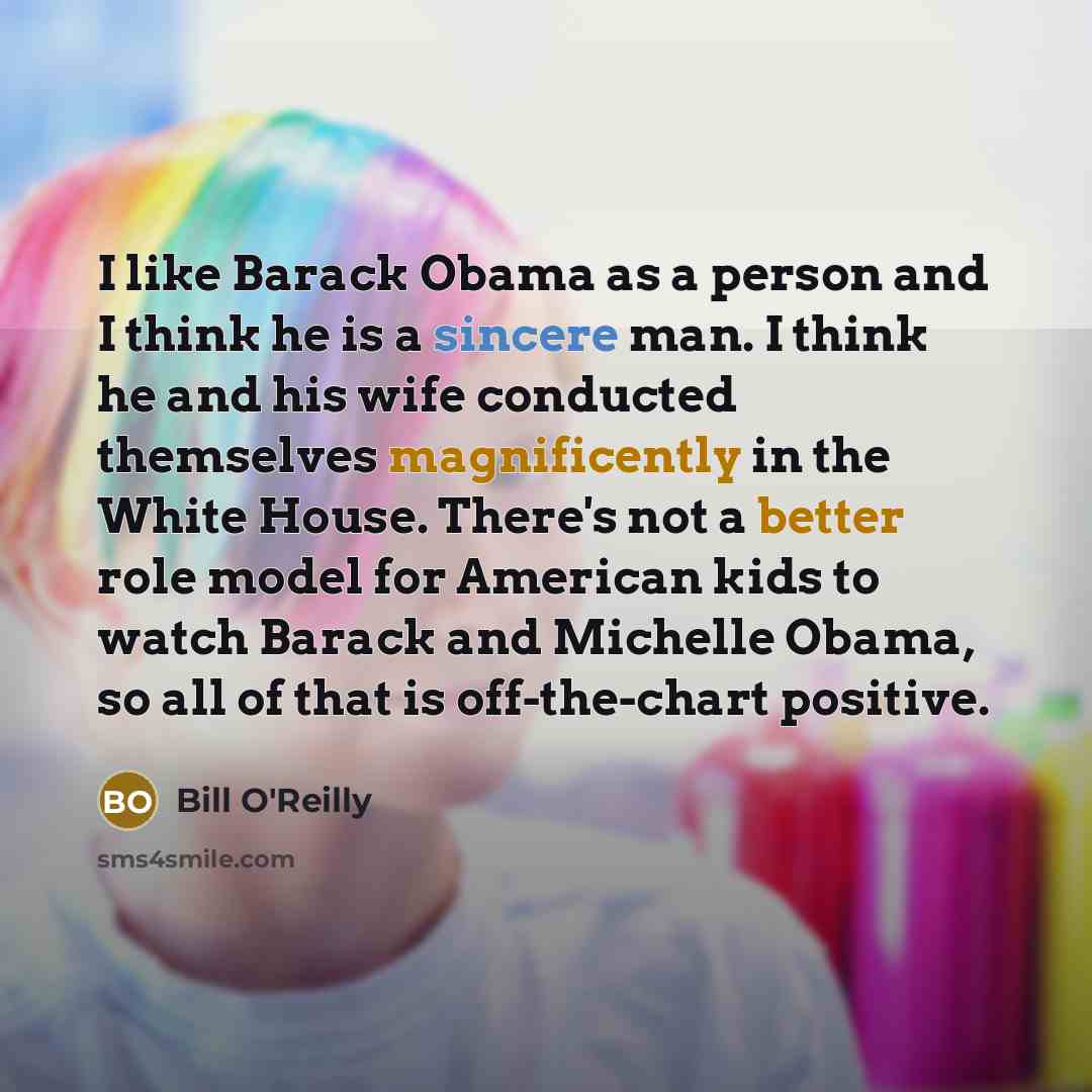 “I like Barack Obama as a person and I think…” quote by Bill O'Reilly