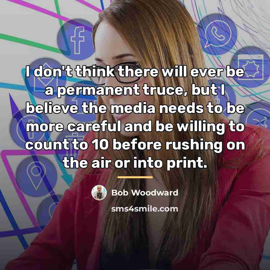 “I don't think there will ever be a permanent truce,…” quote by Bob Woodward