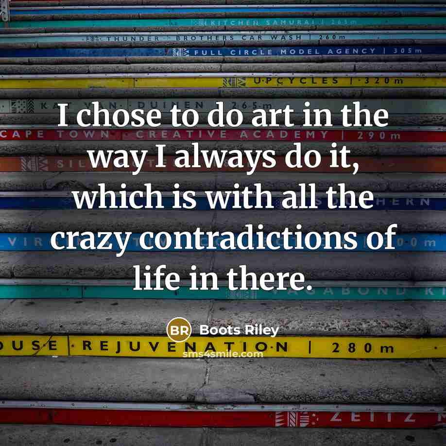 “I chose to do art in the way I always…” quote by Boots Riley