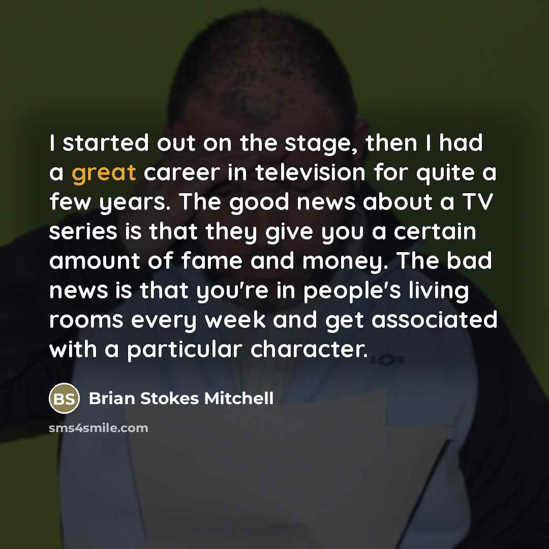 “I started out on the stage, then I had a…” quote by Brian Stokes Mitchell