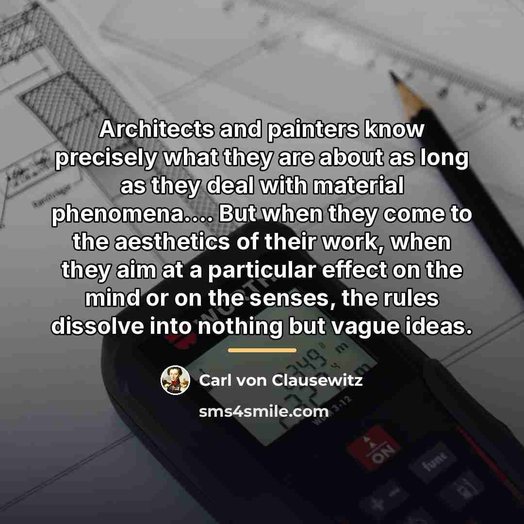 “Architects and painters know precisely what they are about as…” quote by Carl von Clausewitz